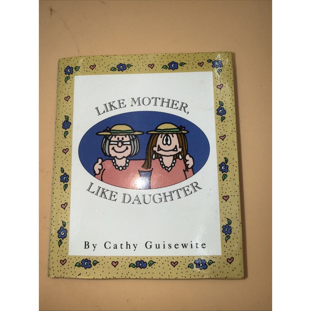 Like Mother Like Daughter - Hardcover, by Cathy Guisewite - Very Good